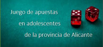 Estudio sobre el juego de apuestas entre adolescentes de la provincia de Alicante